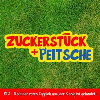 #12 – Rollt den roten Teppich aus, der König ist gelandet!