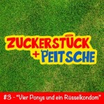 #3 – Vier Ponys und ein Rüsselkondom