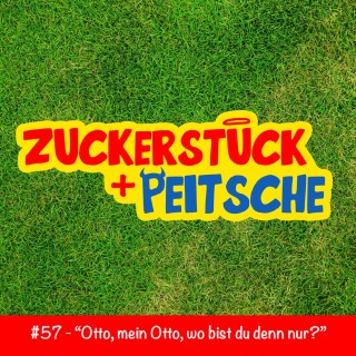 #57 – „Otto, ach Otto, wo bist du denn nur?“