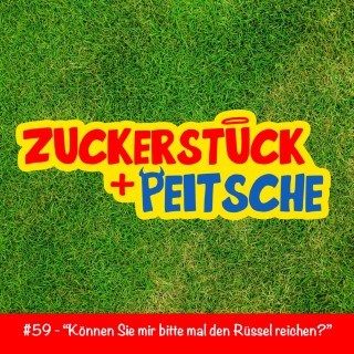 #59  – „Können Sie mir bitte mal den Rüssel reichen?“