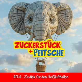 #94 – Zu dick für den Heißluftballon